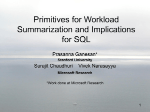 Primitives for Workload Summarization and Implications for SQL Prasanna Ganesan*