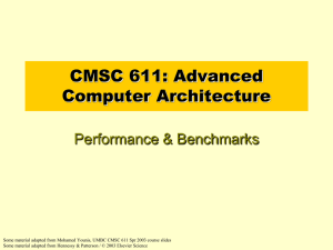 CMSC 611: Advanced Computer Architecture Performance &amp; Benchmarks