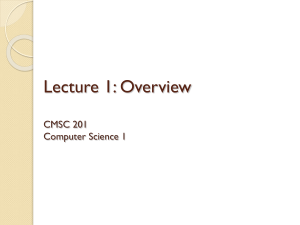 Lecture 1: Overview CMSC 201 Computer Science 1