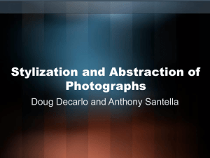 Stylization and Abstraction of Photographs Doug Decarlo and Anthony Santella