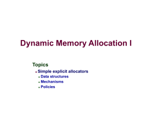 Dynamic Memory Allocation I Topics Simple explicit allocators Data structures