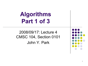 Algorithms Part 1 of 3 2008/09/17: Lecture 4 CMSC 104, Section 0101
