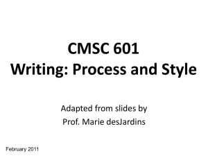CMSC 601 Writing: Process and Style Adapted from slides by Prof. Marie desJardins