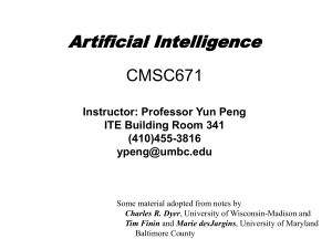 Artificial Intelligence CMSC671 Instructor: Professor Yun Peng ITE Building Room 341