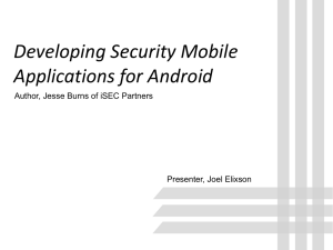 Developing Security Mobile Applications for Android Author, Jesse Burns of iSEC Partners