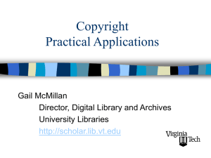 Copyright Practical Applications Gail McMillan Director, Digital Library and Archives