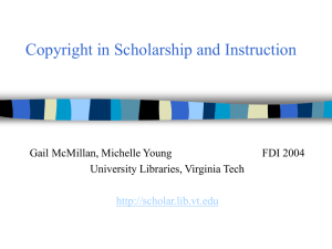 Copyright in Scholarship and Instruction Gail McMillan, Michelle Young FDI 2004