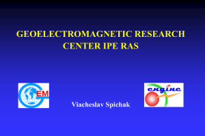 GEOELECTROMAGNETIC RESEARCH CENTER IPE RAS Viacheslav Spichak