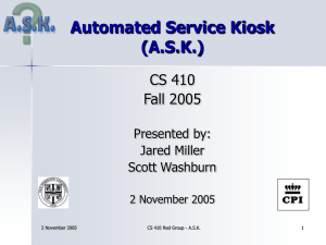 Automated Service Kiosk (A.S.K.) CS 410 Fall 2005