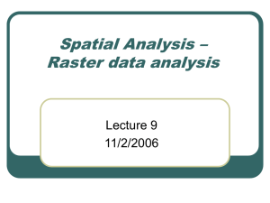 Spatial Analysis – Raster data analysis Lecture 9 11/2/2006