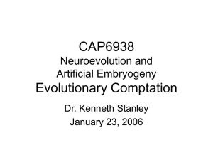 CAP6938 Evolutionary Comptation Neuroevolution and Artificial Embryogeny