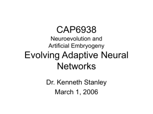 CAP6938 Evolving Adaptive Neural Networks Dr. Kenneth Stanley