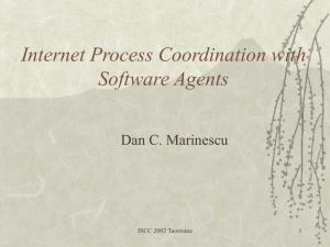 Internet Process Coordination with Software Agents Dan C. Marinescu ISCC 2002 Taormina
