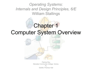 Chapter 1 Computer System Overview Operating Systems: Internals and Design Principles, 6/E