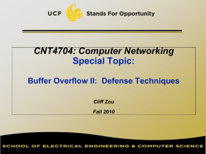 CNT4704: Computer Networking Special Topic: Buffer Overflow II:  Defense Techniques Cliff Zou