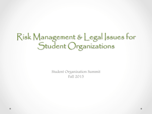 Risk Management &amp; Legal Issues for Student Organizations Student Organization Summit Fall 2015