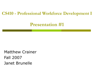 Presentation #1 CS410 - Professional Workforce Development I Matthew Crainer Fall 2007