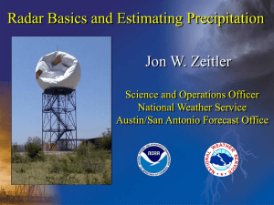 Radar Basics and Estimating Precipitation Jon W. Zeitler Science and Operations Officer