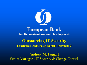 Outsourcing IT Security Andrew McTaggart Expensive Headache or Painful Heartache ?