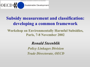 Subsidy measurement and classification: developing a common framework Ronald Steenblik