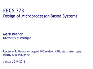 EECS 373 Design of Microprocessor-Based Systems Mark Brehob University of Michigan