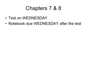 Chapters 7 &amp; 8 • Test on WEDNESDAY