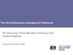 The UK performance management framework Kit Charnaud, Prime Minister’s Delivery Unit