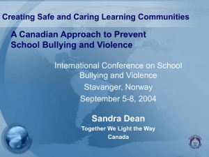 A Canadian Approach to Prevent School Bullying and Violence Sandra Dean