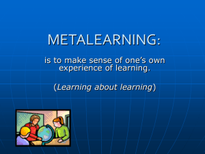 METALEARNING: is to make sense of one’s own experience of learning.