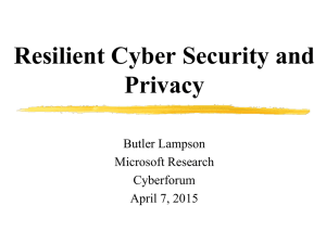 Resilient Cyber Security and Privacy Butler Lampson Microsoft Research
