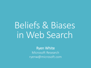 Beliefs &amp; Biases in Web Search Ryen White Microsoft Research