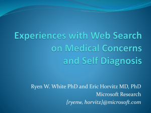 Ryen W. White PhD and Eric Horvitz MD, PhD Microsoft Research {ryenw,