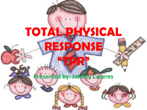 TOTAL PHYSICAL RESPONSE “TPR” Presented by: Johany Caceres