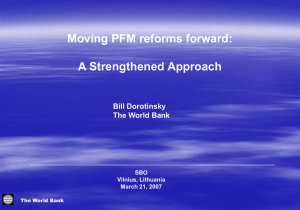 Moving PFM reforms forward: A Strengthened Approach Bill Dorotinsky The World Bank