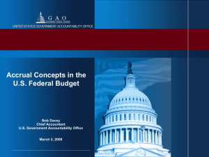 Accrual Concepts in the U.S. Federal Budget Bob Dacey Chief Accountant