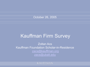 Kauffman Firm Survey October 26, 2005 Zoltan Acs Kauffman Foundation Scholar-in-Residence