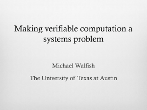 Making verifiable computation a systems problem Michael Walfish