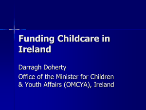 Funding Childcare in Ireland Darragh Doherty Office of the Minister for Children