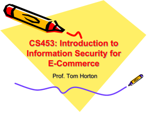 CS453: Introduction to Information Security for E-Commerce Prof. Tom Horton