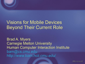 Visions for Mobile Devices Beyond Their Current Role Brad A. Myers