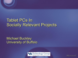 Tablet PCs In Socially Relevant Projects Michael Buckley University of Buffalo