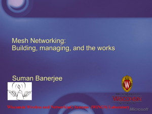 Mesh Networking: Building, managing, and the works Suman Banerjee