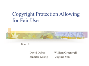 Copyright Protection Allowing for Fair Use Team 9 David Dobbs