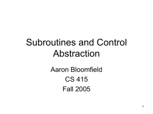 Subroutines and Control Abstraction Aaron Bloomfield CS 415