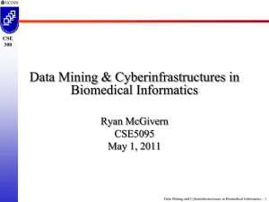 Data Mining &amp; Cyberinfrastructures in Biomedical Informatics Ryan McGivern CSE5095