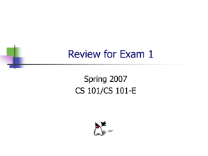 Review for Exam 1 Spring 2007 CS 101/CS 101-E