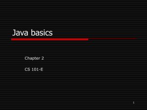 Java basics Chapter 2 CS 101-E 1