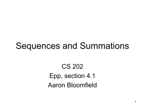 Sequences and Summations CS 202 Epp, section 4.1 Aaron Bloomfield