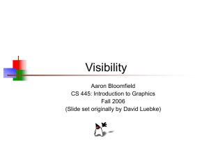 Visibility Aaron Bloomfield CS 445: Introduction to Graphics Fall 2006