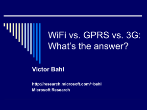 WiFi vs. GPRS vs. 3G: What’s the answer? Victor Bahl
